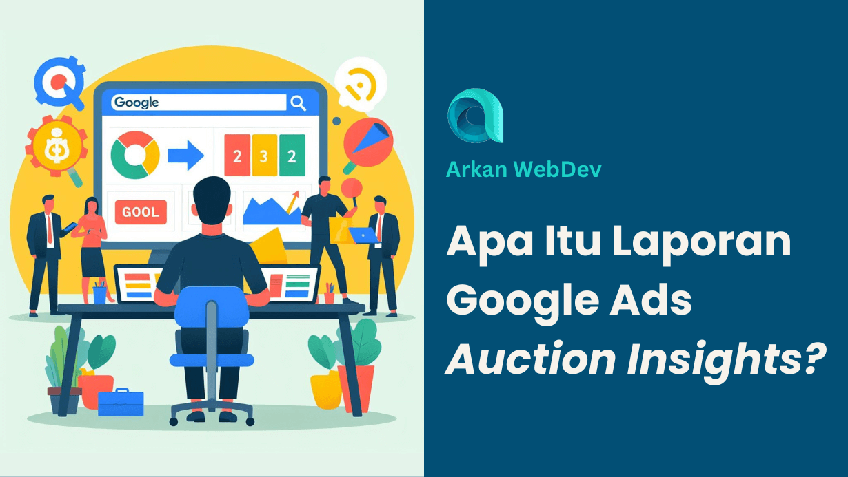 Apa Itu Laporan Google Ads Auction Insights (1)