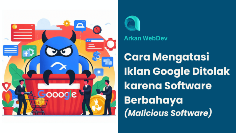 Cara Mengatasi Iklan Google Ditolak karena Software Berbahaya Malicious Software