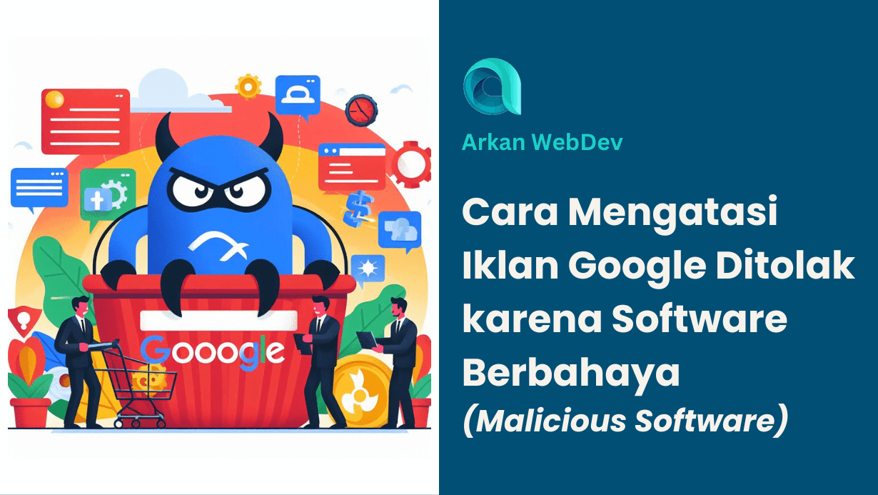 Cara Mengatasi Iklan Google Ditolak karena Software Berbahaya Malicious Software